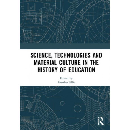 Science, Technologies and Material Culture in the History of Education