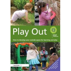 Play Out: How to develop your outside space for learning and play