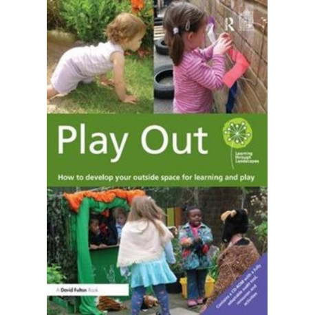 Play Out: How to develop your outside space for learning and play