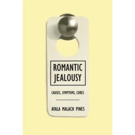 Romantic Jealousy: Causes, Symptoms, Cures
