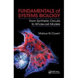 Fundamentals of Systems Biology: From Synthetic Circuits to Whole-cell Models