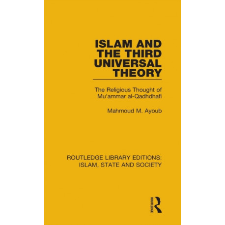 Islam and the Third Universal Theory: The Religious Thought of Mu'ammar al-Qadhdhafi