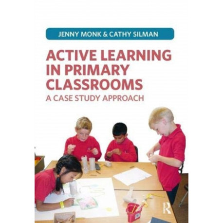 Active Learning in Primary Classrooms: A Case Study Approach