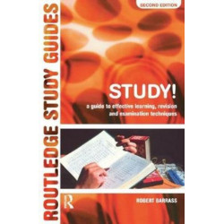 Study!: A Guide to Effective Learning, Revision and Examination Techniques