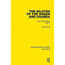 The Nilotes of the Sudan and Uganda: East Central Africa Part IV