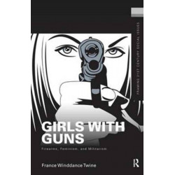 Girls with Guns: Firearms, Feminism, and Militarism