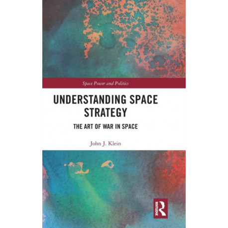 Understanding Space Strategy: The Art of War in Space