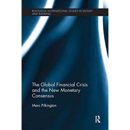 The Global Financial Crisis and the New Monetary Consensus