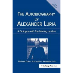 The Autobiography of Alexander Luria: A Dialogue with The Making of Mind