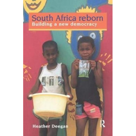 South Africa Reborn: Building A New Democracy