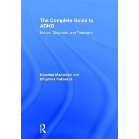 The Complete Guide to ADHD: Nature, Diagnosis, and Treatment