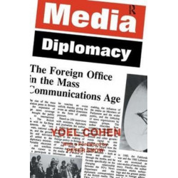 Media Diplomacy: The Foreign Office in the Mass Communications Age