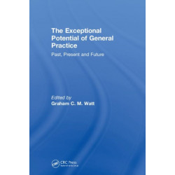 The Exceptional Potential of General Practice: Making a Difference in Primary Care