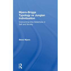 Myers-Briggs Typology vs. Jungian Individuation: Overcoming One-Sidedness in Self and Society