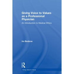 Giving Voice to Values as a Professional Physician: An Introduction to Medical Ethics