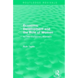 Routledge Revivals: Economic Development and the Role of Women (1989): An Interdisciplinary Approach