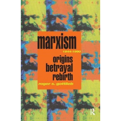 Marxism 1844-1990: Origins, Betrayal, Rebirth