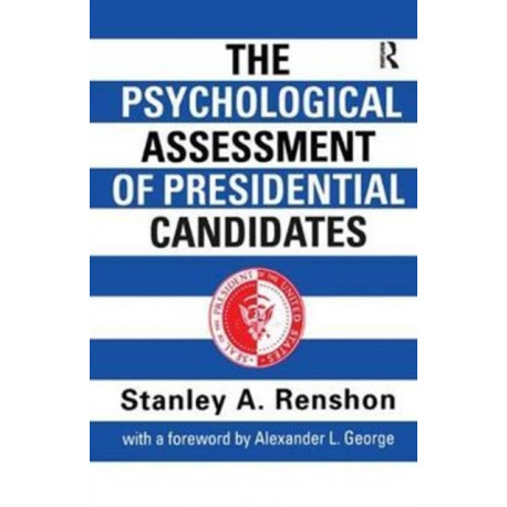 The Psychological Assessment of Presidential Candidates