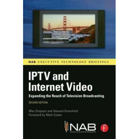 IPTV and Internet Video: Expanding the Reach of Television Broadcasting