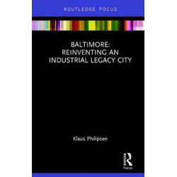 Baltimore: Reinventing an Industrial Legacy City