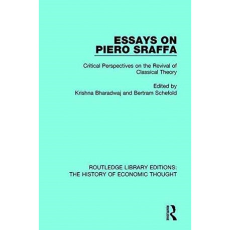 Essays on Piero Sraffa: Critical Perspectives on the Revival of Classical Theory