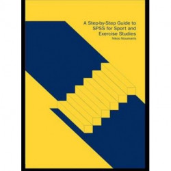 A Step-by-Step Guide to SPSS for Sport and Exercise Studies