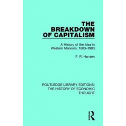 The Breakdown of Capitalism: A History of the Idea in Western Marxism, 1883-1983