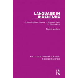 Language in Indenture: A Sociolinguistic History of Bhojpuri-Hindi in South Africa