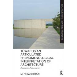 Towards an Articulated Phenomenological Interpretation of Architecture: Phenomenal Phenomenology