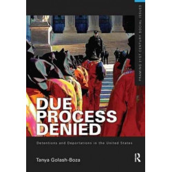 Due Process Denied: Detentions and Deportations in the United States