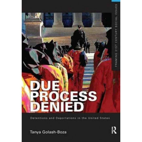 Due Process Denied: Detentions and Deportations in the United States
