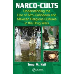Narco-Cults: Understanding the Use of Afro-Caribbean and Mexican Religious Cultures in the Drug Wars