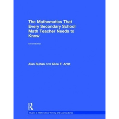 The Mathematics That Every Secondary School Math Teacher Needs to Know