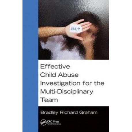 Effective Child Abuse Investigation for the Multi-Disciplinary Team