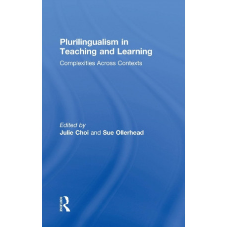 Plurilingualism in Teaching and Learning: Complexities Across Contexts