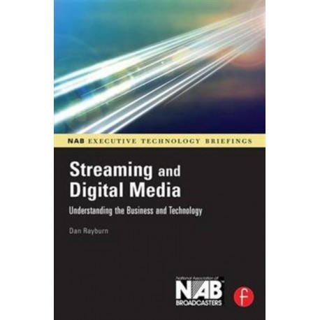 Streaming and Digital Media: Understanding the Business and Technology