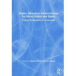 Higher Education Administration for Social Justice and Equity: Critical Perspectives for Leadership