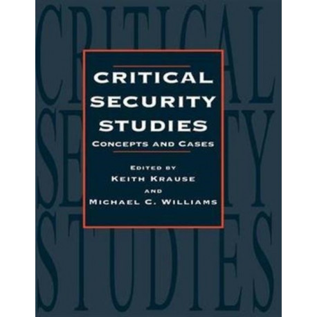 Critical Security Studies: Concepts and Cases