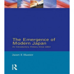 The Emergence of Modern Japan: An Introductory History Since 1853