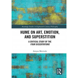 Hume on Art, Emotion, and Superstition: A Critical Study of the Four Dissertations