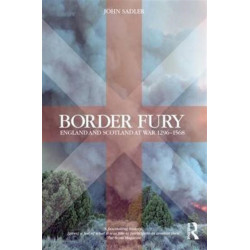 Border Fury: England and Scotland at War 1296-1568