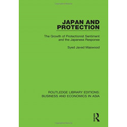 Japan and Protection: The Growth of Protectionist Sentiment and the Japanese Response
