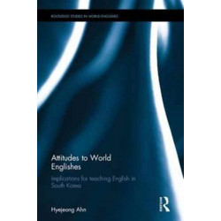 Attitudes to World Englishes: Implications for teaching English in South Korea