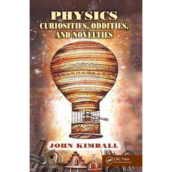 Physics Curiosities, Oddities, and Novelties