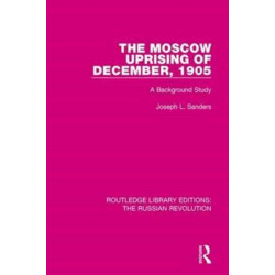The Moscow Uprising of December, 1905: A Background Study