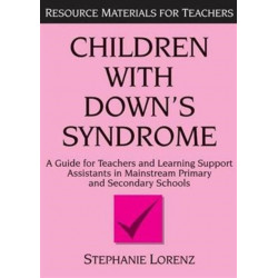 Children with Down's Syndrome: A guide for teachers and support assistants in mainstream primary and secondary schools