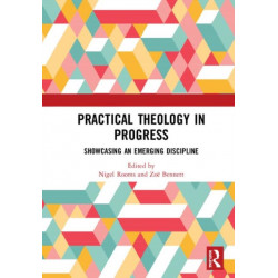 Practical Theology in Progress: Showcasing an emerging discipline