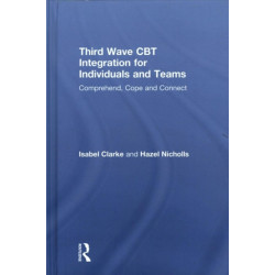 Third Wave CBT Integration for Individuals and Teams: Comprehend, Cope and Connect