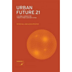 Urban Future 21: A Global Agenda for Twenty-First Century Cities