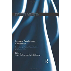 Japanese Development Cooperation: The Making of an Aid Architecture Pivoting to Asia